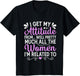 I Get My Attitude from All The Women Mom Sister Aunt Grandma