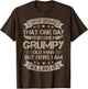 I Never Dreamed That I'd Become A Grumpy Old Man Grandpa