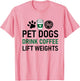 Pet Dogs Drink Coffee Lift Weights Funny Gym Workout