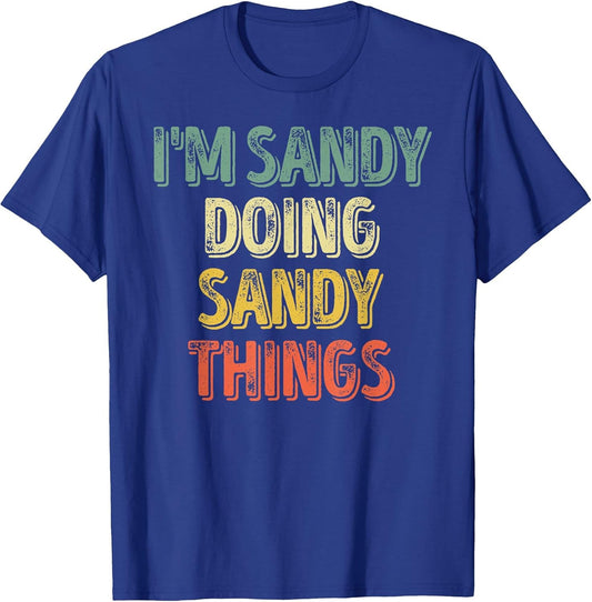 I'm Sandy Doing Sandy Things Shirt Personalized First Name