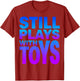 Still Plays With Toys Funny Humor Design