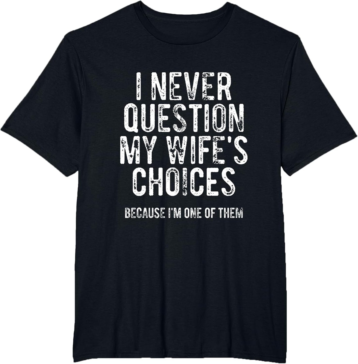 I Never Question My Wife's Choices Because I'm One of Them