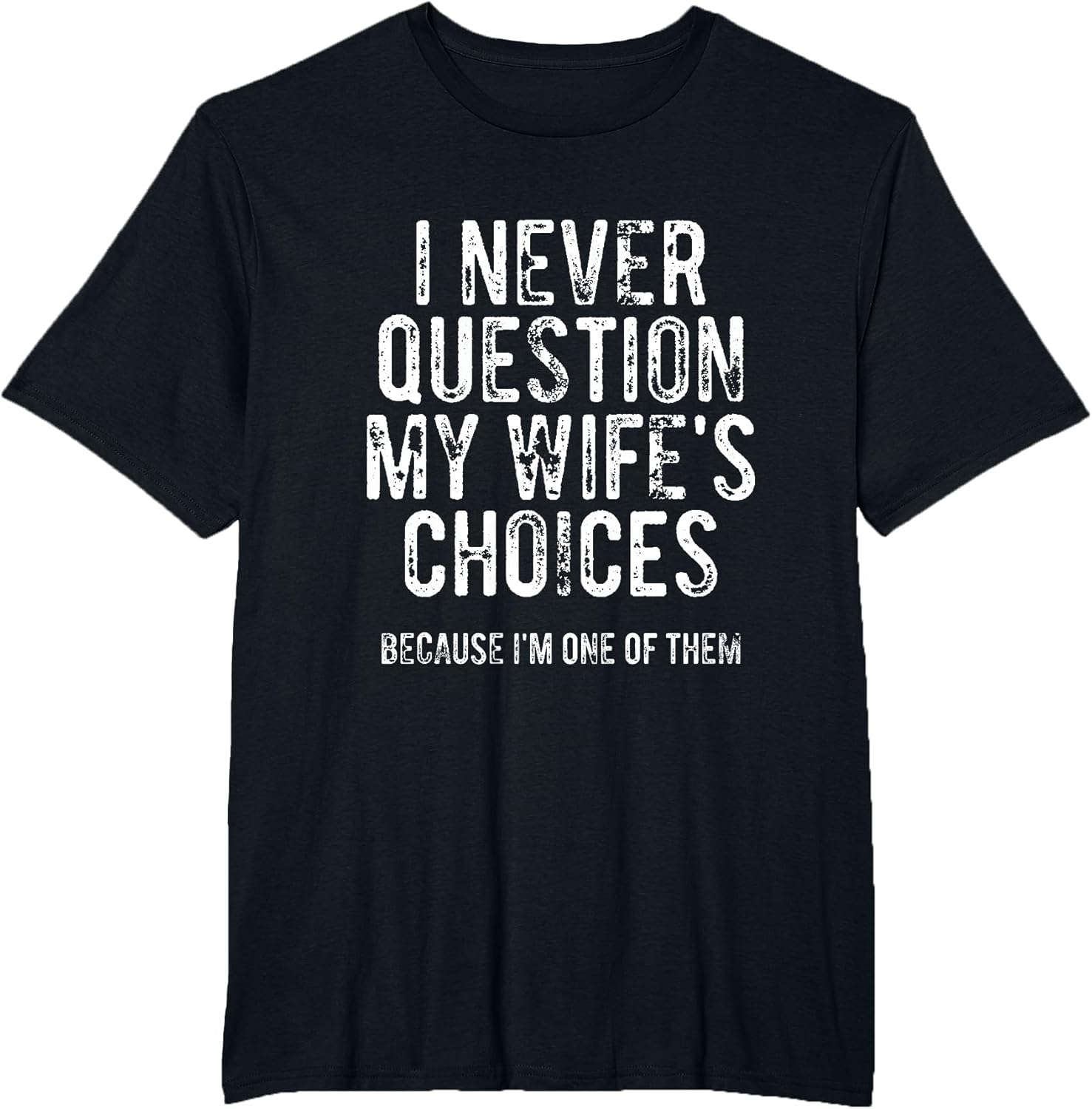 I Never Question My Wife's Choices Because I'm One of Them