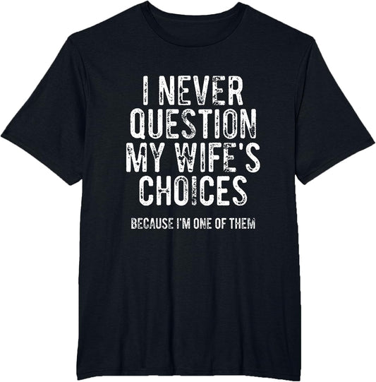 I Never Question My Wife's Choices Because I'm One of Them