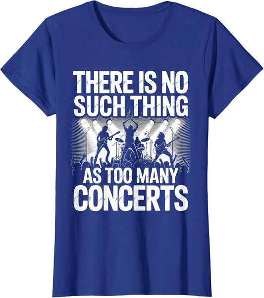 There is No Such Things As Too Many Concerts. Funny