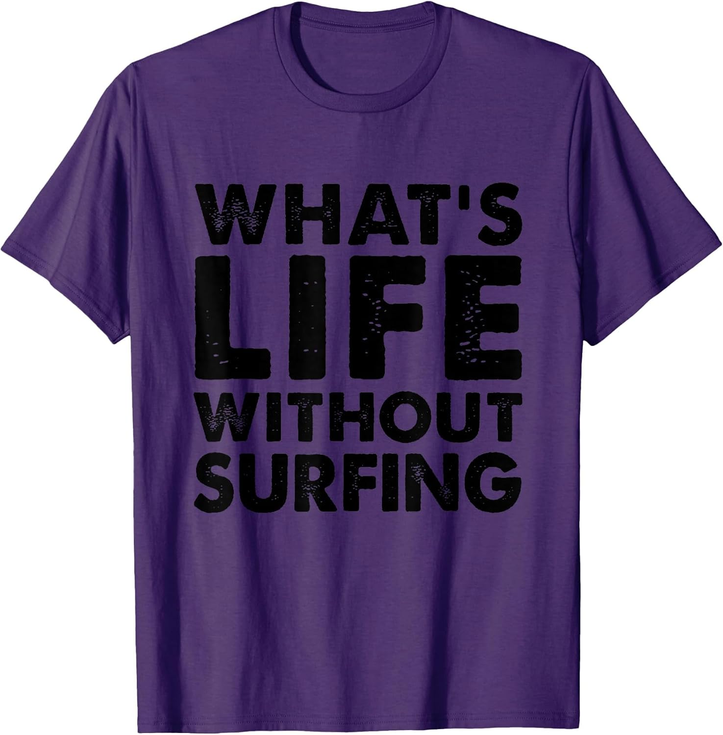 Funny Surfing What's Life Without Surfing