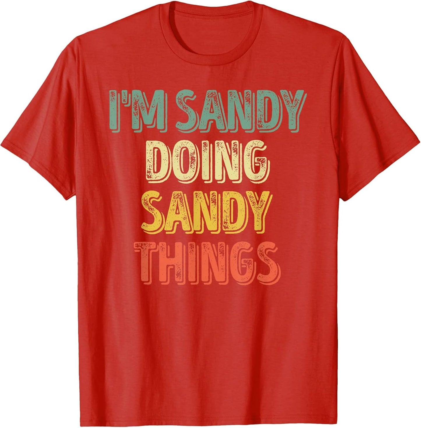 I'm Sandy Doing Sandy Things Shirt Personalized First Name