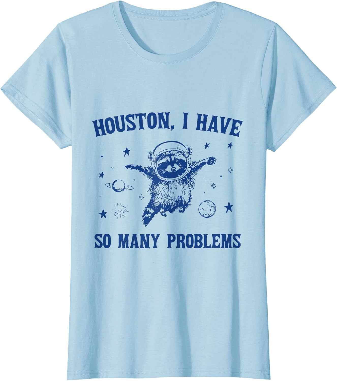Houston, I Have So Many Problems Funny Raccoon in Space
