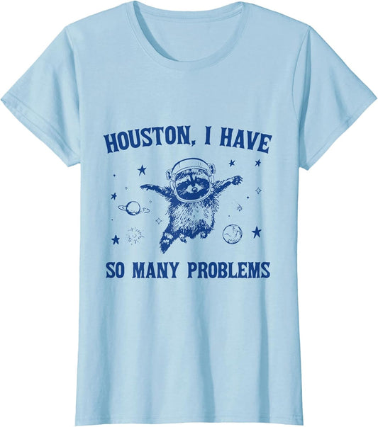 Houston, I Have So Many Problems Funny Raccoon in Space