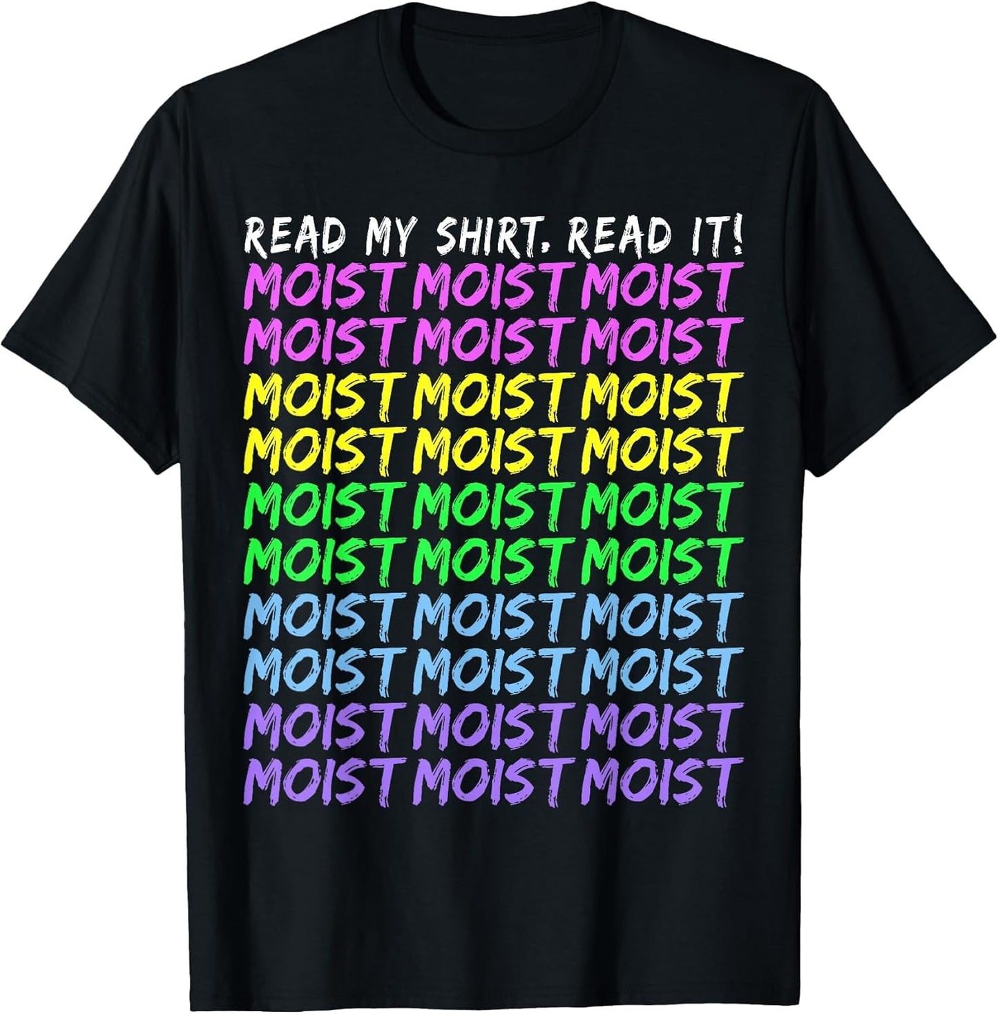 Moist Word Funny Read My Shirt for Moisture and Moist Lover