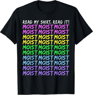 Moist Word Funny Read My Shirt for Moisture and Moist Lover