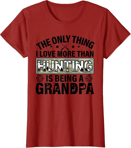The Only Thing I Love More Than Hunting is Being A Grandpa