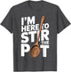 I'm Here to Stir The Pot Funny Cooking Lover Pun Men Women