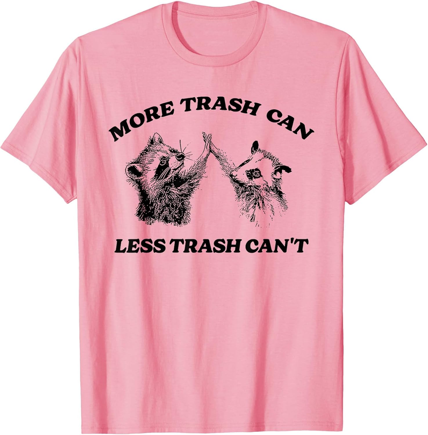 More Trash Can Less Trash Can't Funny Inspiration Raccoon