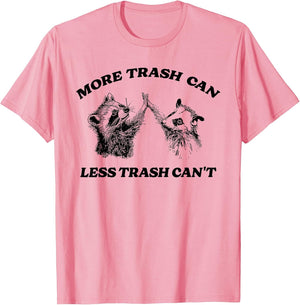More Trash Can Less Trash Can't Funny Inspiration Raccoon