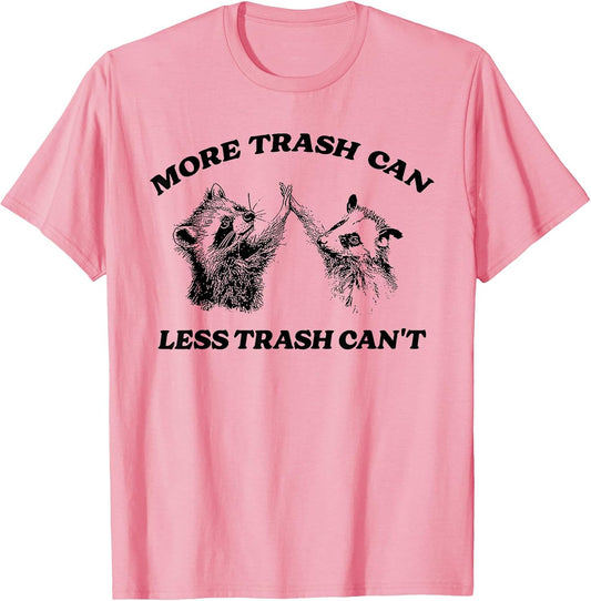 More Trash Can Less Trash Can't Funny Inspiration Raccoon