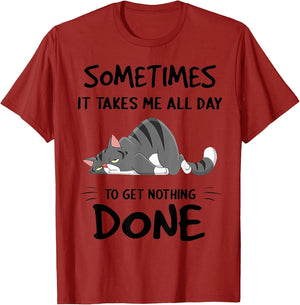 Cat Sometimes It Takes Me All Day to Get Nothing Done