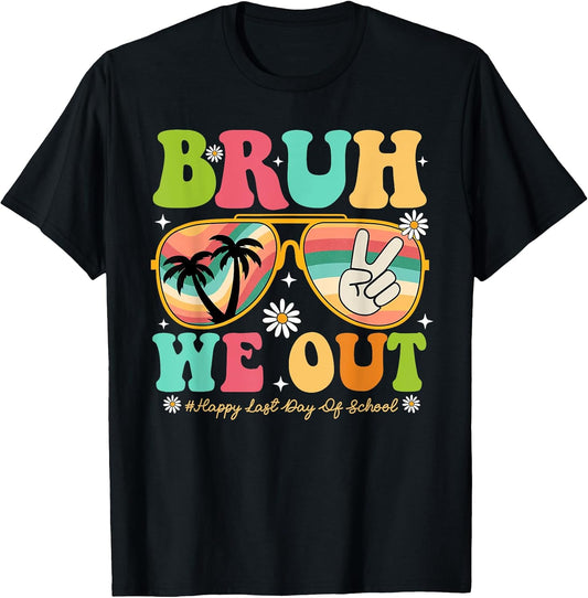 Bruh We Out Teachers Shirt Happy Last Day Of School Women Girls Kids
