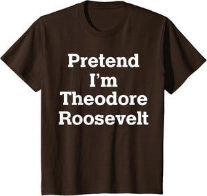 Pretend I'm Theodore Roosevelt Costume Halloween History