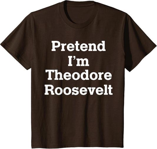 Pretend I'm Theodore Roosevelt Costume Halloween History