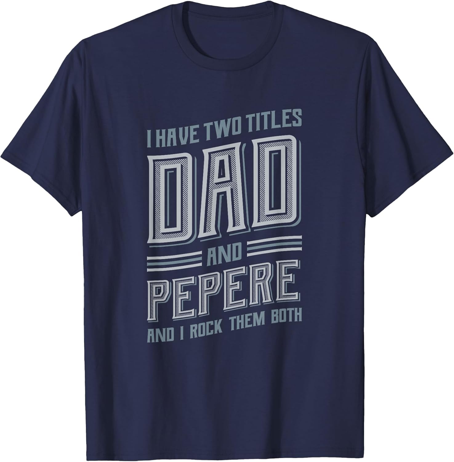 I Have Two Titles Dad and Pepere