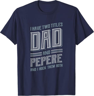 I Have Two Titles Dad and Pepere