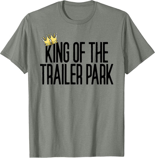 King of The Trailer Park Redneck White Trash Trailer Park