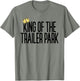 King of The Trailer Park Redneck White Trash Trailer Park