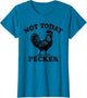 Not Today Pecker Funny Rooster Saying Quote Chicken Lover