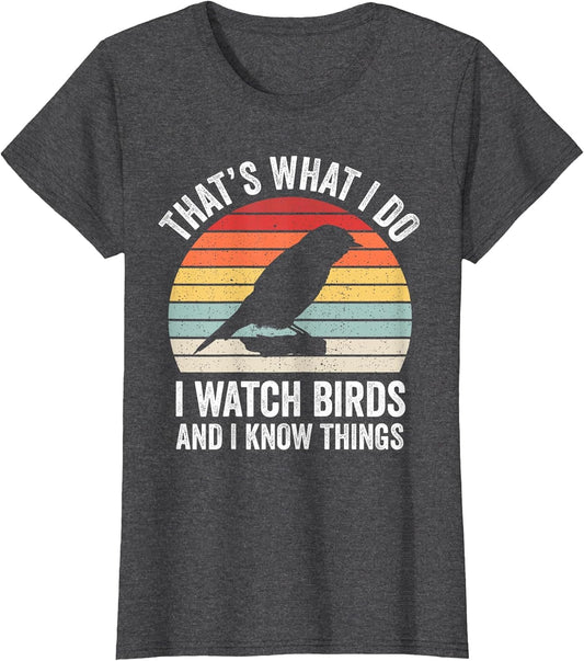 I Watch Birds I Know Things Funny Birdwatcher Birds Watching