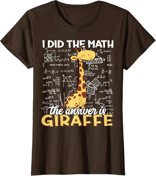 I Did The Math The Answer is Giraffe Funny Zoo Giraffe Lover