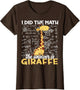 I Did The Math The Answer is Giraffe Funny Zoo Giraffe Lover