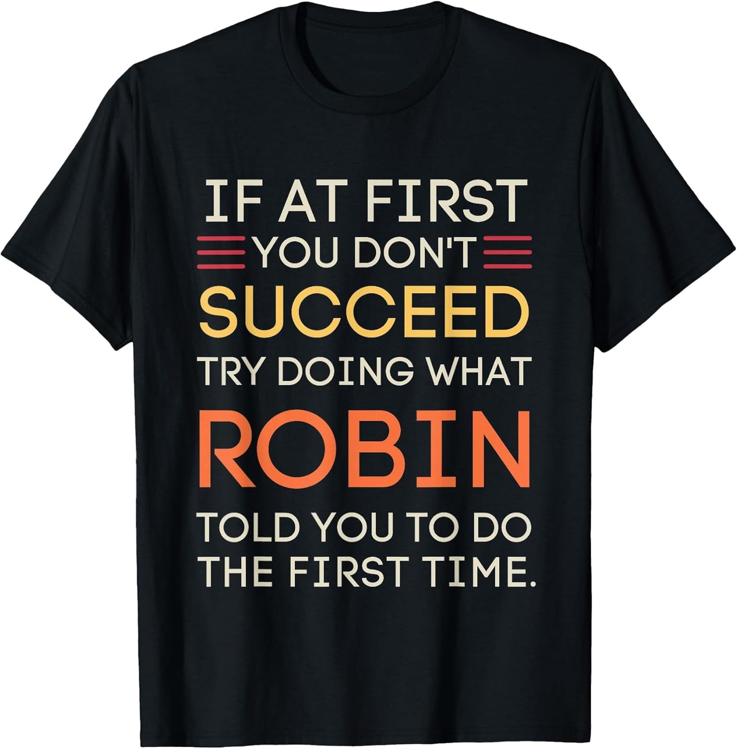 If at First You Don't Succeed Try Doing What Robin