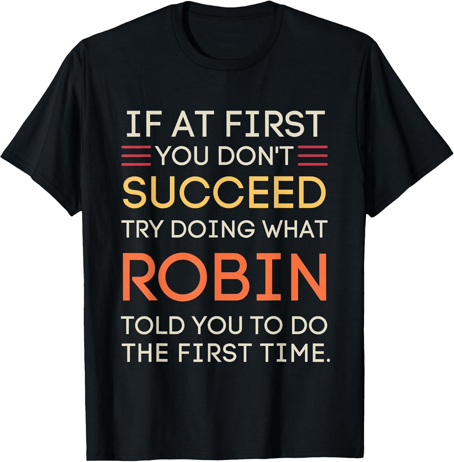 If at First You Don't Succeed Try Doing What Robin