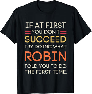 If at First You Don't Succeed Try Doing What Robin