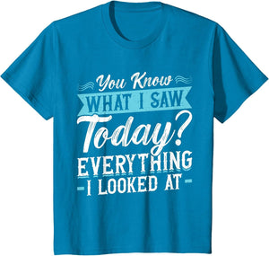 You Know What I Saw Today? Everything I Looked at