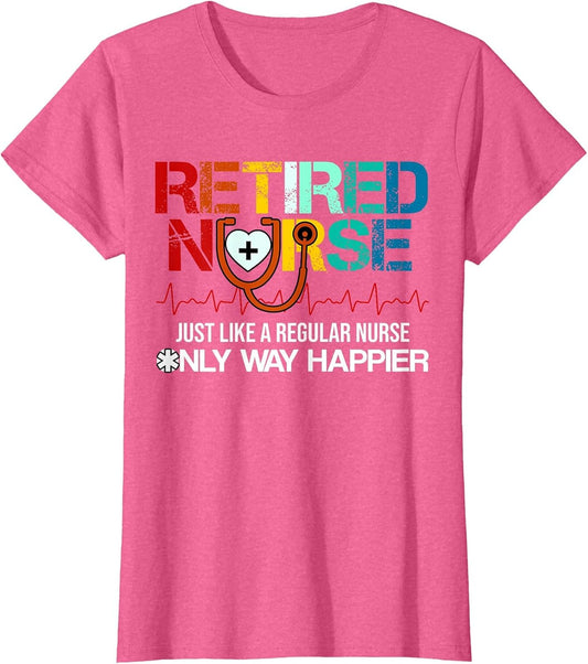 Retired Nurse Just Like A Regular Nurse Only Way Happier