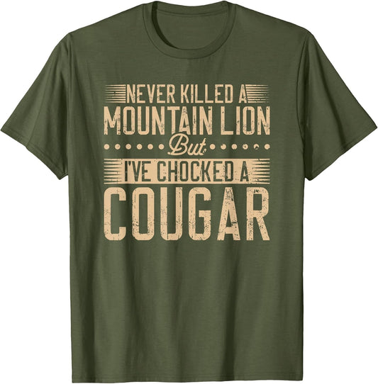 Never Killed a Mountain Lion but I've chocked a Cougar
