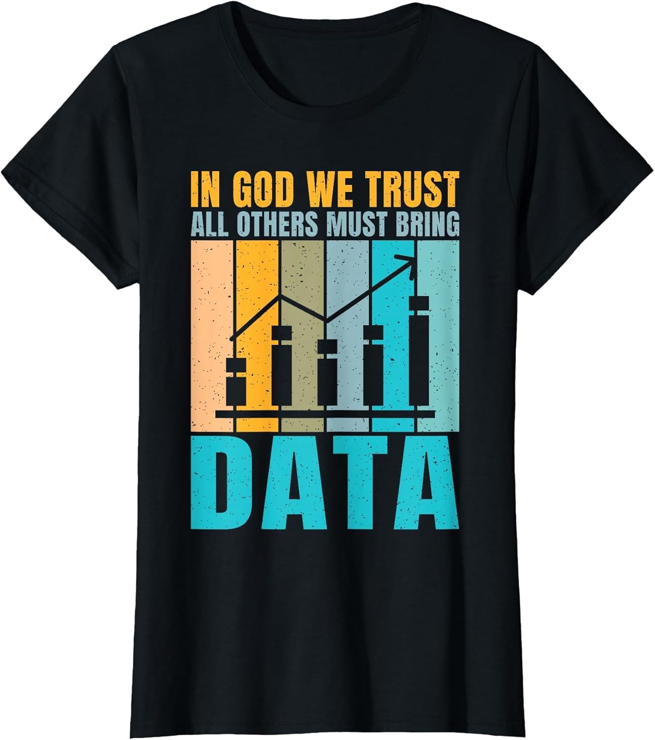in God we Trust, Everyone Else Must Bring Data, Joke, Data Analyst.