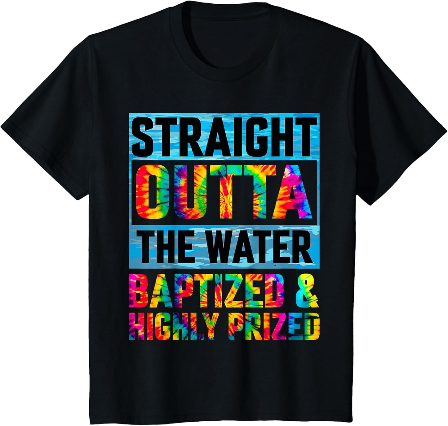 Baptism Funny Straight Outta Water Christian Tie Dye
