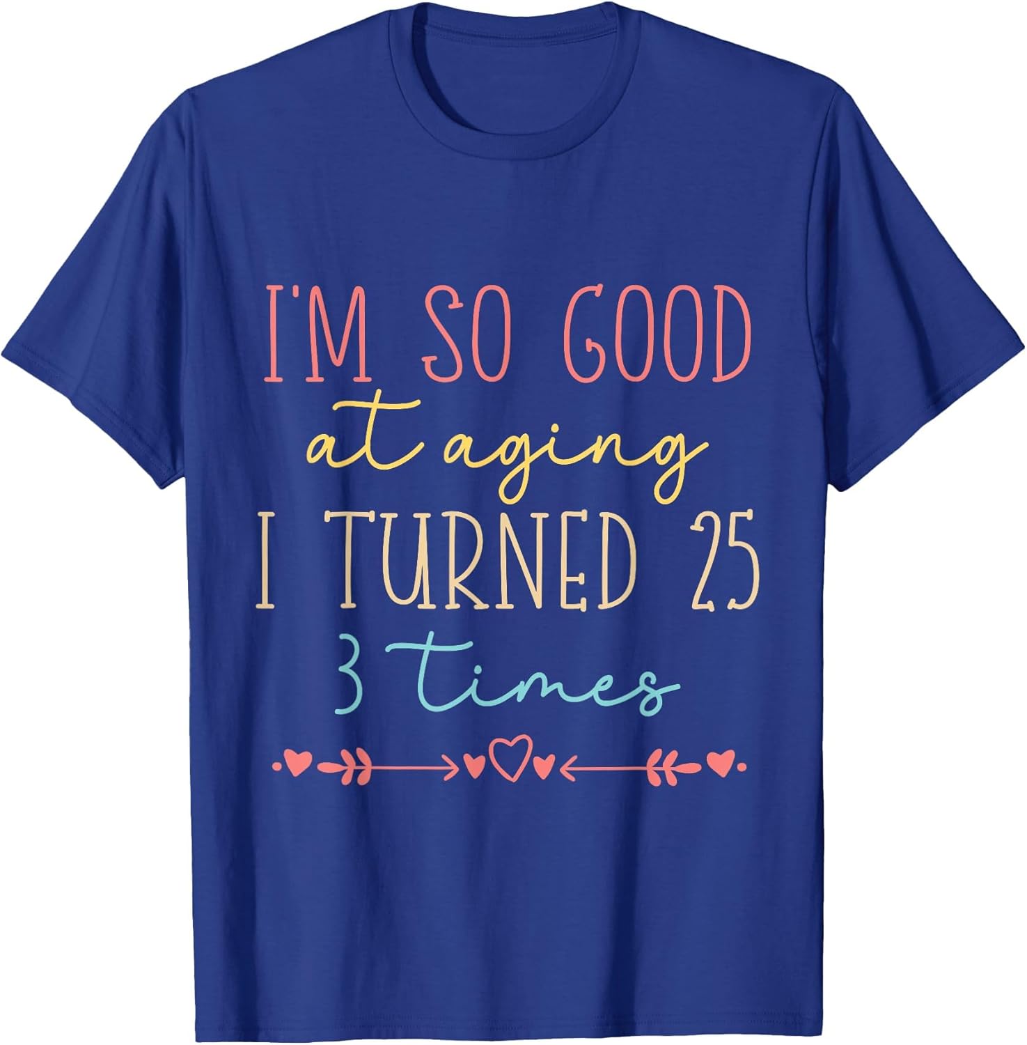 Funny I'm so Good at Aging I Turned 25 3 Times 75 Birthday
