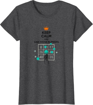 Keep Calm and Dab Those Numbers - Funny Bingo Shirt