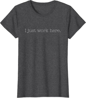Sarcastic I Just Work Here Quote