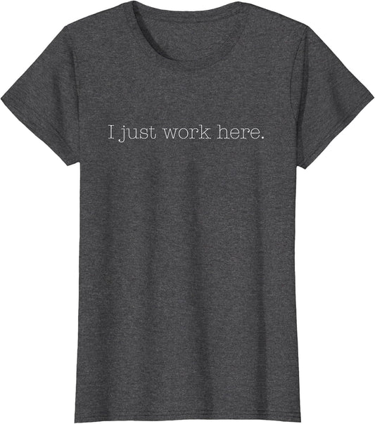 Sarcastic I Just Work Here Quote