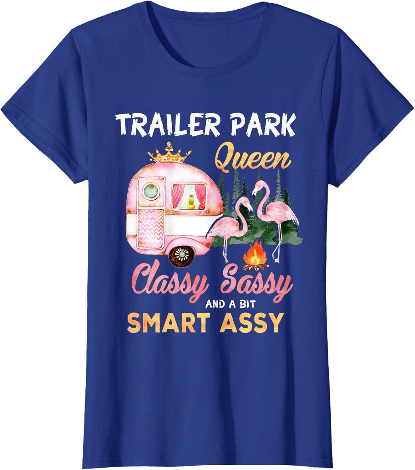 Trailer Park Queen Classy Sassy A Bit Smart Assy