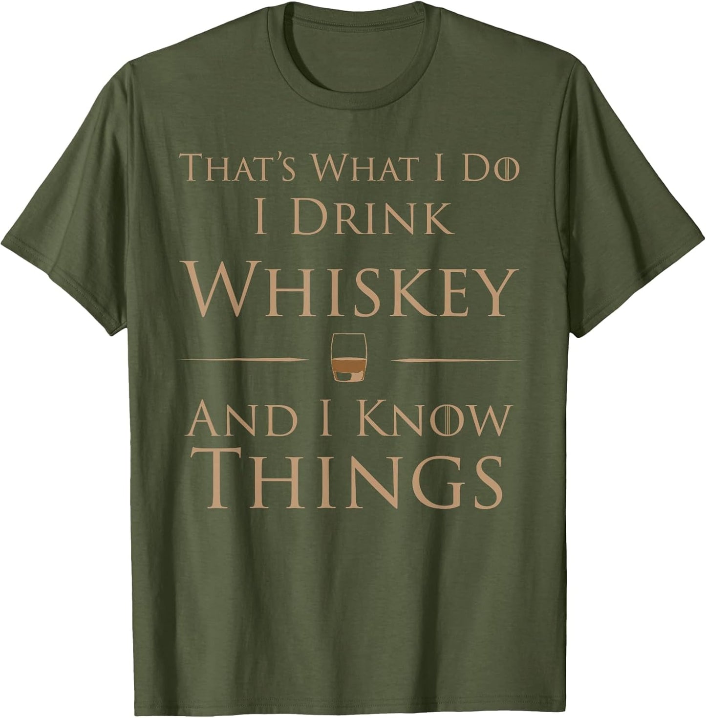 That's What I Do I Drink Whiskey and I Know Things
