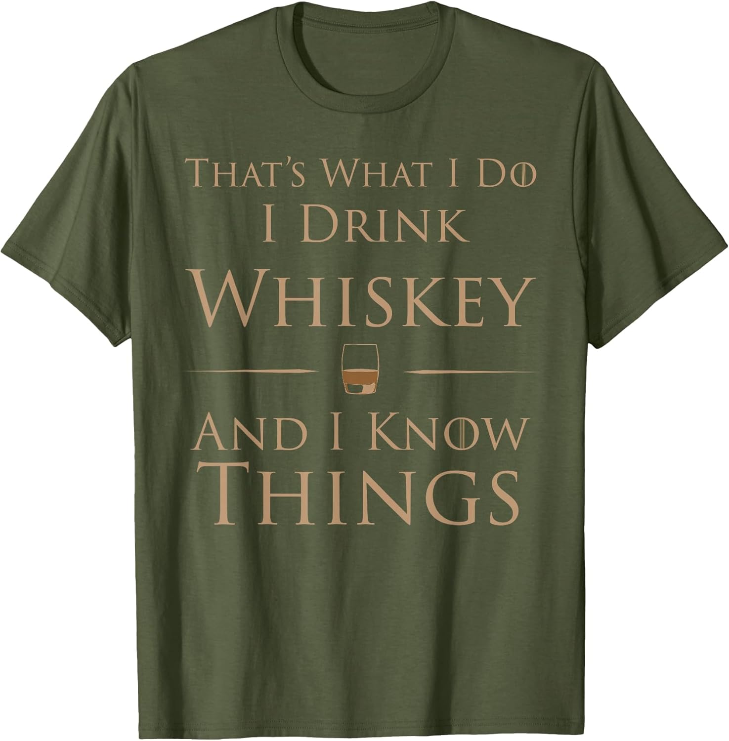 That's What I Do I Drink Whiskey and I Know Things