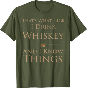 That's What I Do I Drink Whiskey and I Know Things