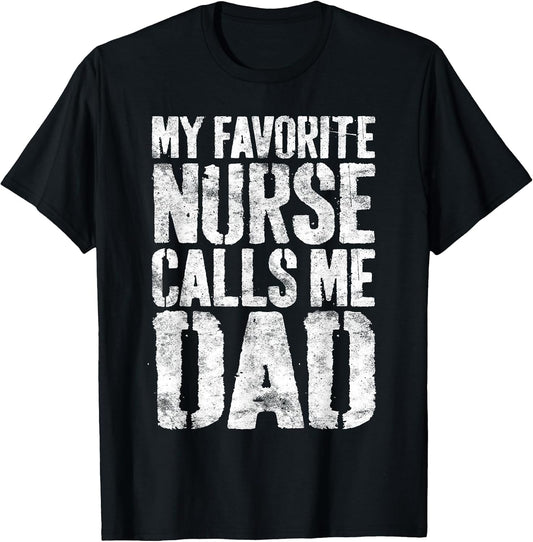 My Favorite Nurse Calls Me Dad Shirt Men Daddy Fathers Day