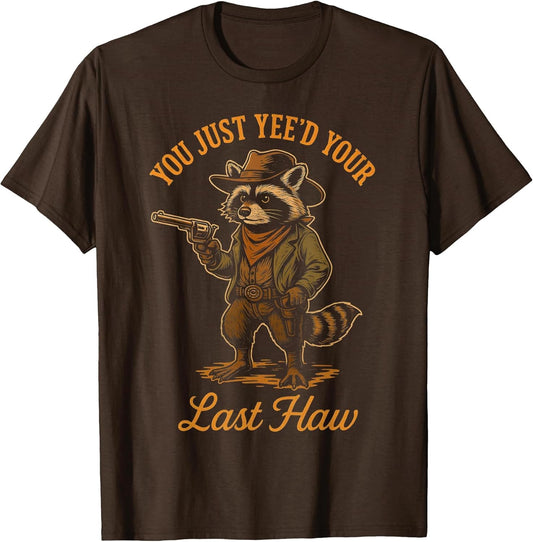 You Just Yee'd Your Last Haw Funny Outlaw Cowboy Raccoon